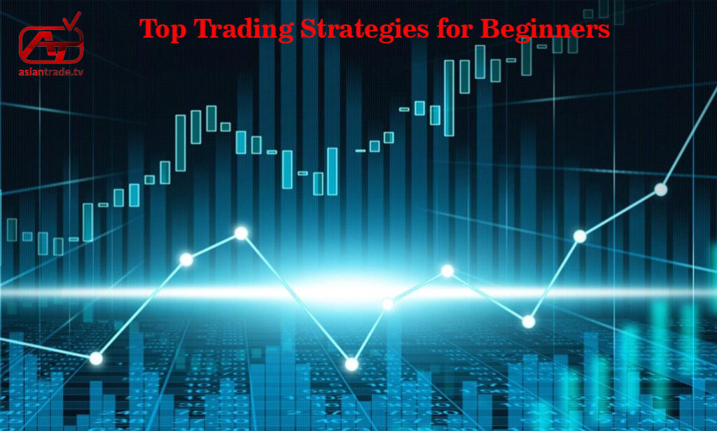 Top Trading Strategies for Beginners: A Comprehensive Guide